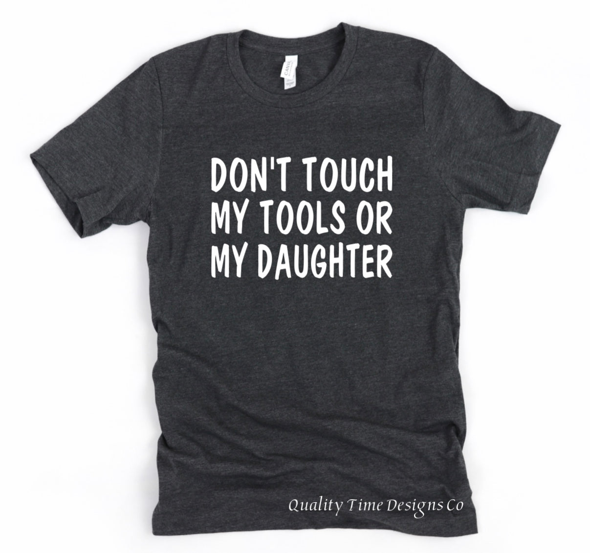Don’t touch my tools or my daughter t-shirt