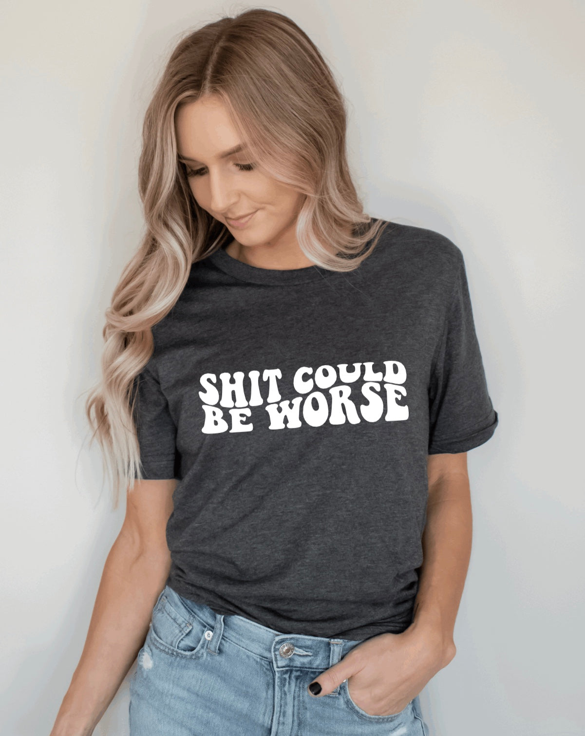 Shit could be worse t-shirt