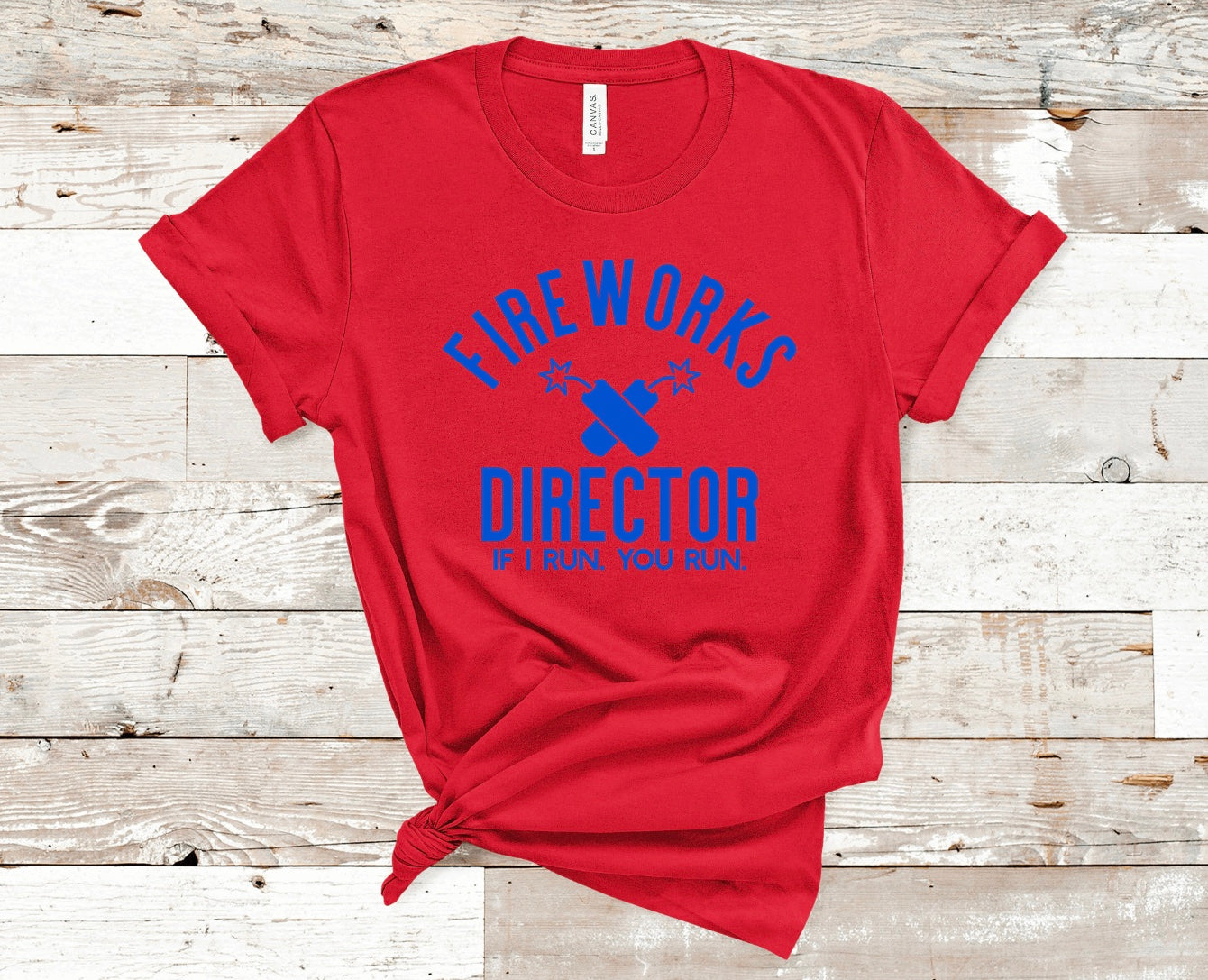 Fireworks Director If I Run You Run- 4th of July t-shirt