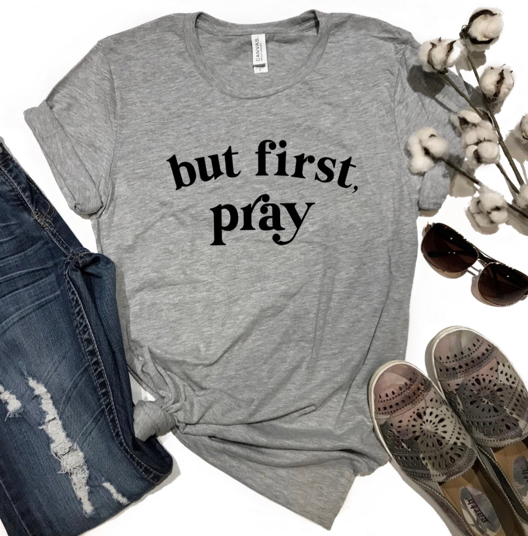 But First Pray t-shirt