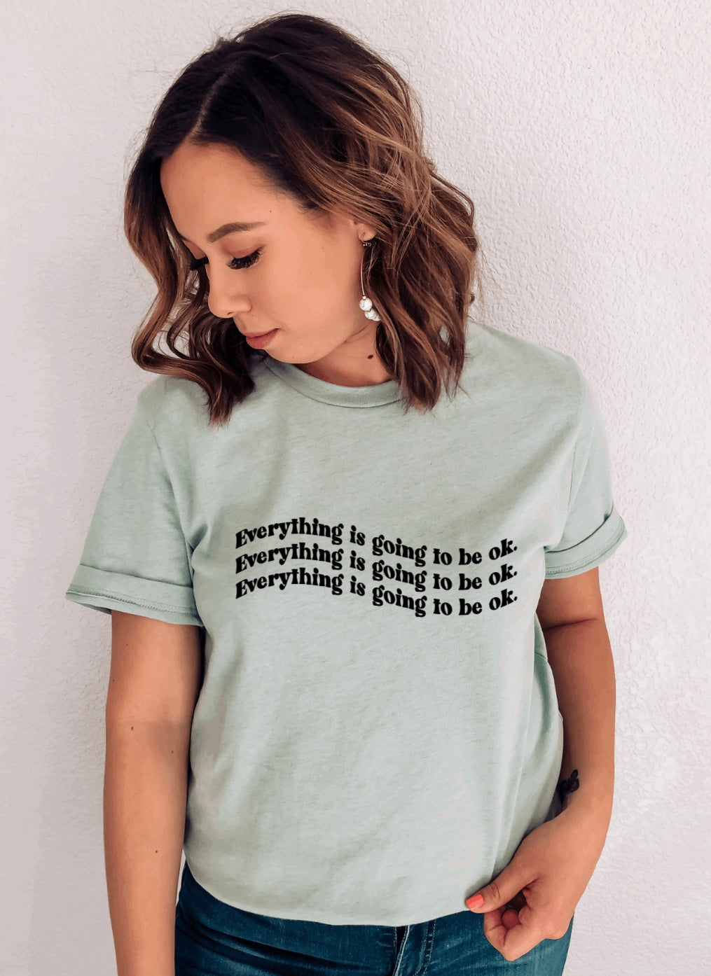 Everything is going to be ok t-shirt
