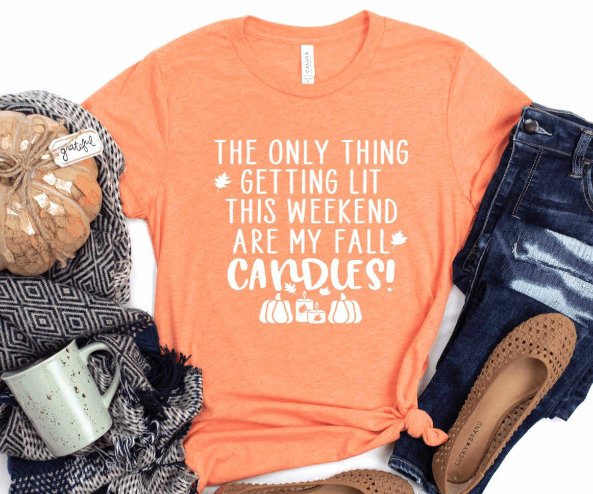 The only thing getting lit this weekend are my fall candles t-shirt