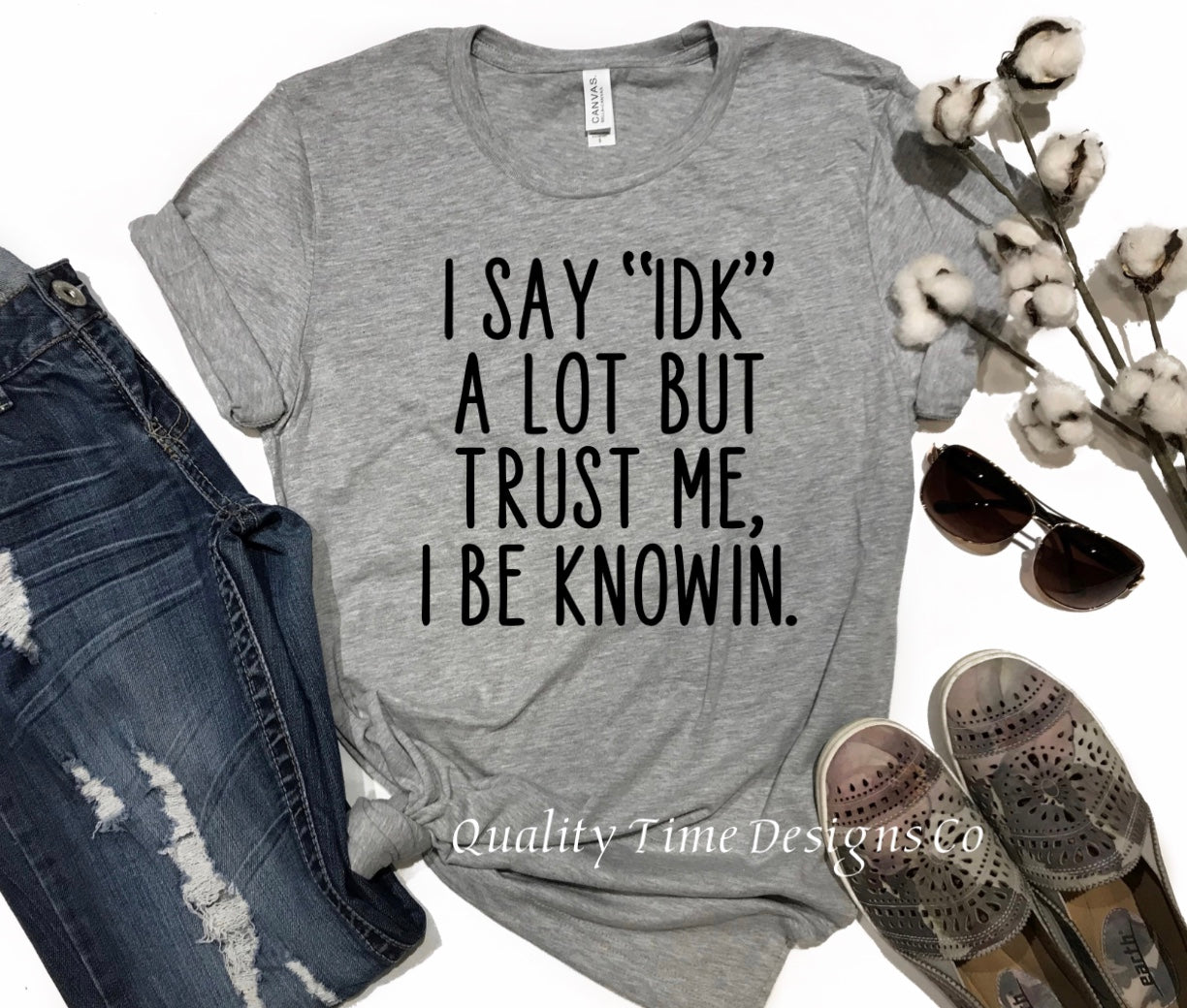 I say idk a lot but trust me I be knowin t-shirt