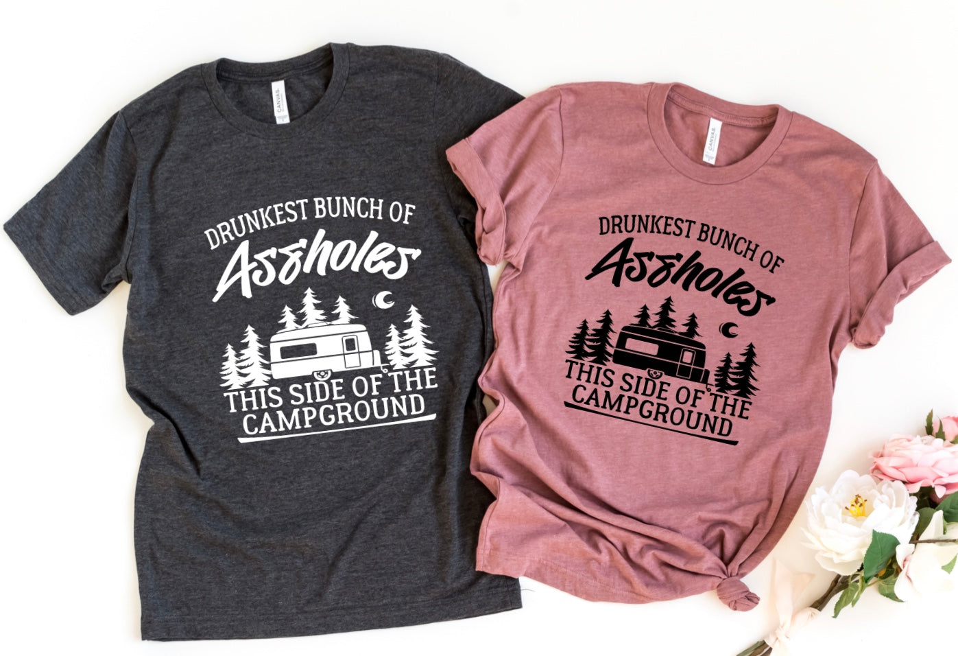 Drunkest bunch of assholes this Side of the campground t-shirt