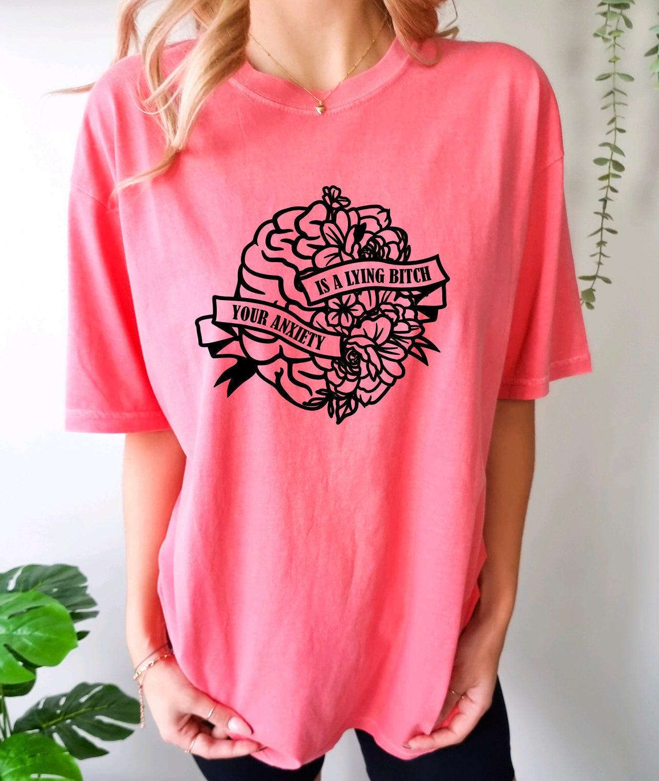 Your anxiety is a lying bitch comfort colors t-shirt with floral brain design in watermelon