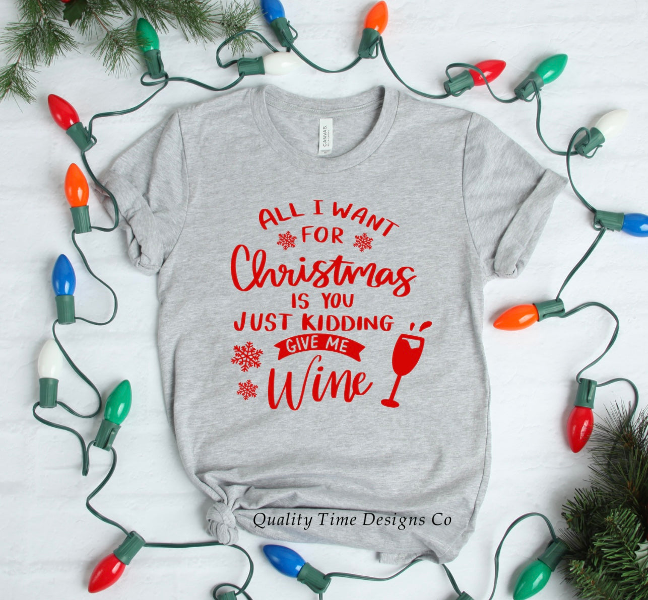 All I want for Christmas is you just kidding give me wine t-shirt