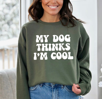 My dog thinks I’m cool unisex crewneck sweatshirt in military green