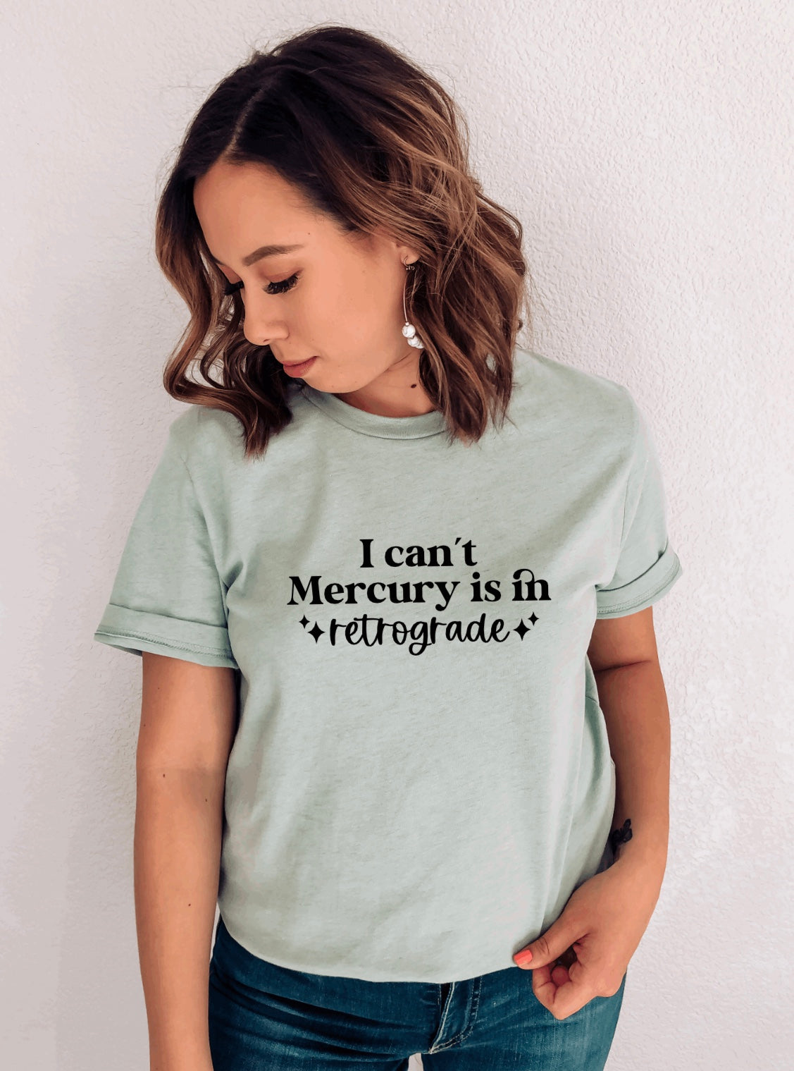 I can’t Mercury is in Retrograde t-shirt