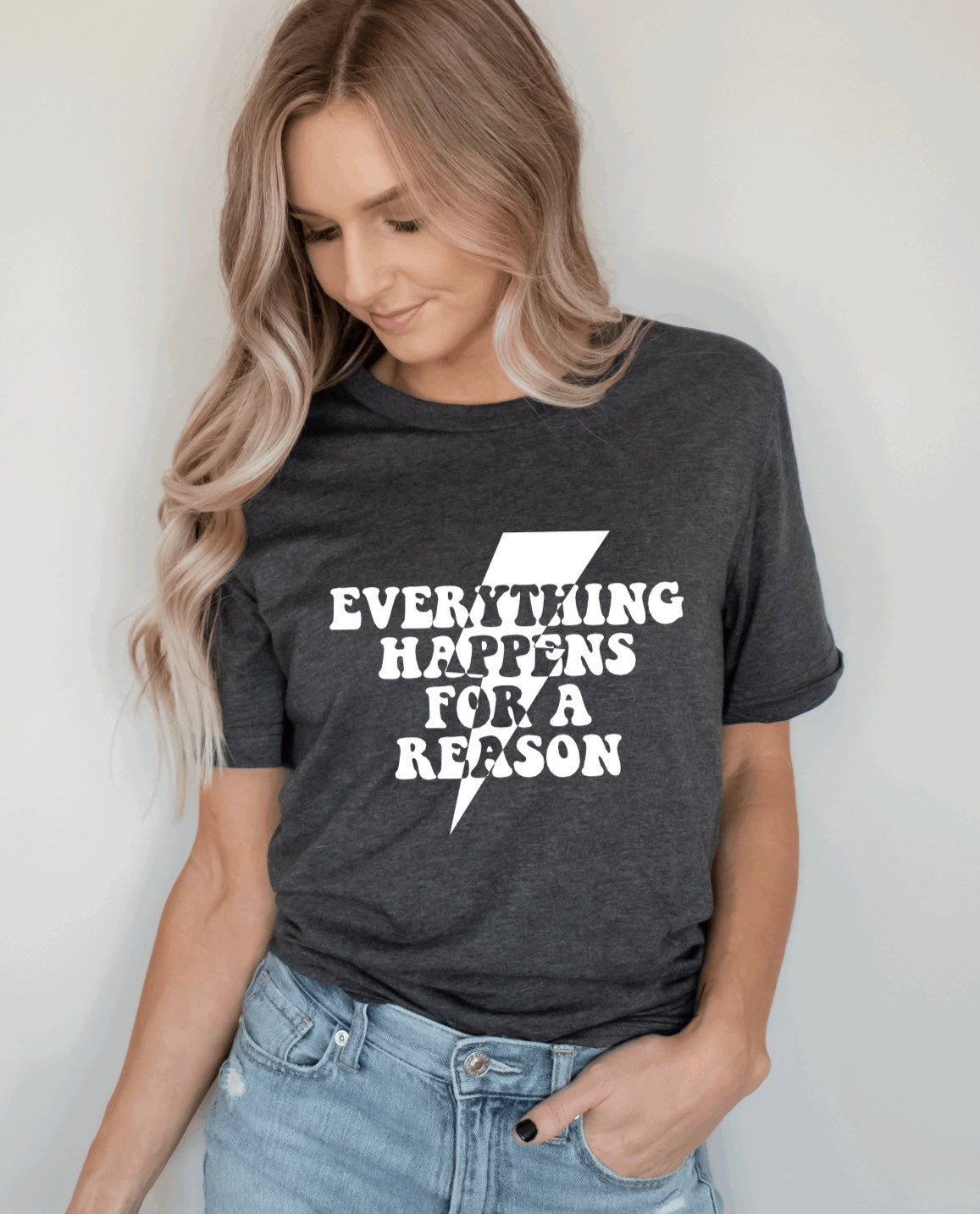 Everything happens for a reason t-shirt