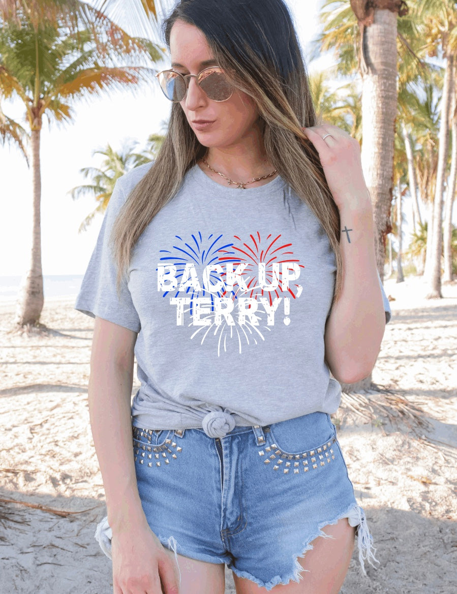 Back up Terry- 4th of July t-shirt