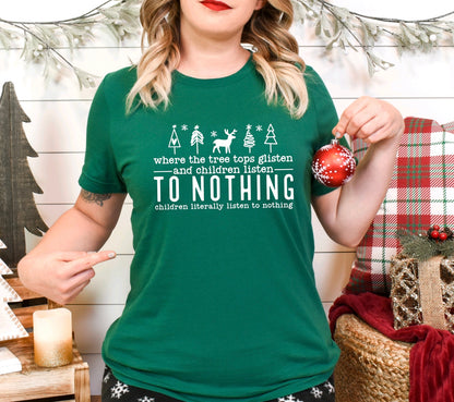 Where the tree tops glisten and children listen to nothing children literally listen to nothing- unisex t-shirt  in green