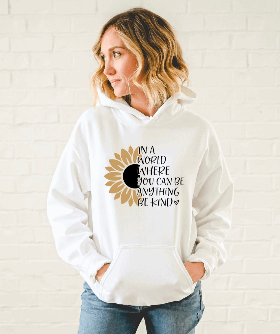 In a World where you can be anything be kind hoodie 