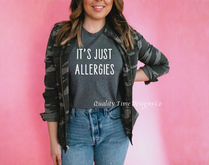 It’s just allergies t-shirt 