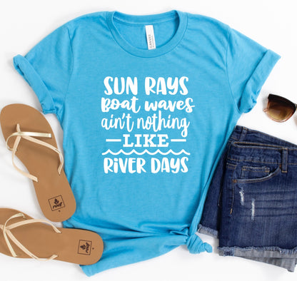 Sun rays boat waves ain’t nothing like River days t-shirt 