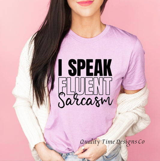 I speak fluent sarcasm t-shirt 