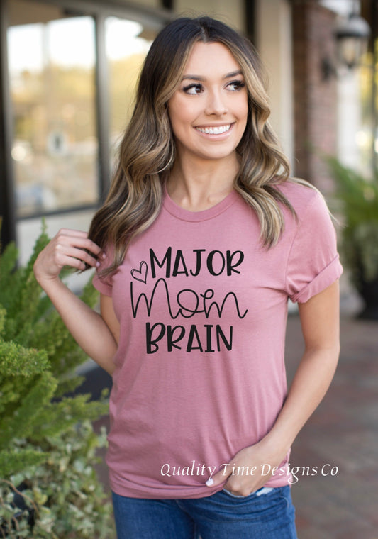 Major mom brain t-shirt 