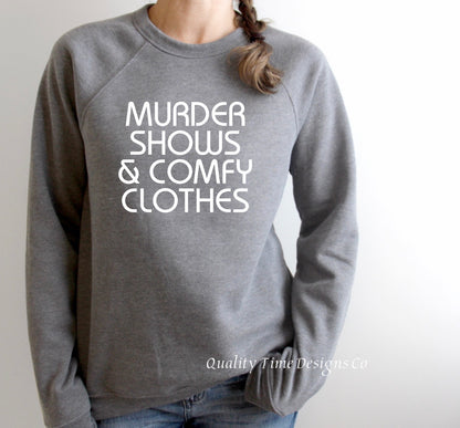 Murder shows and comfy clothes sweatshirt 
