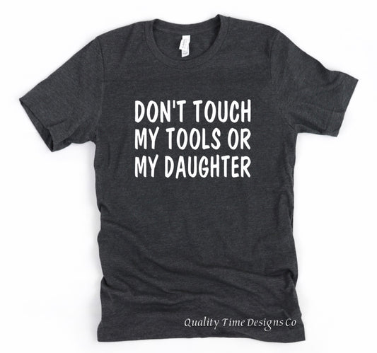Don’t touch my tools or my daughter t-shirt 