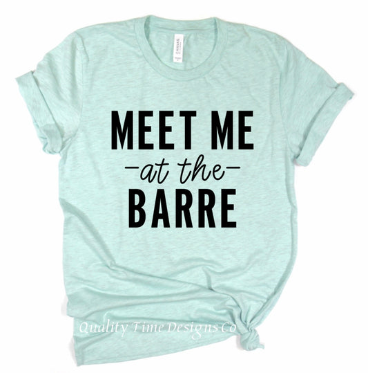 Meet Me at the Barre t-shirt 