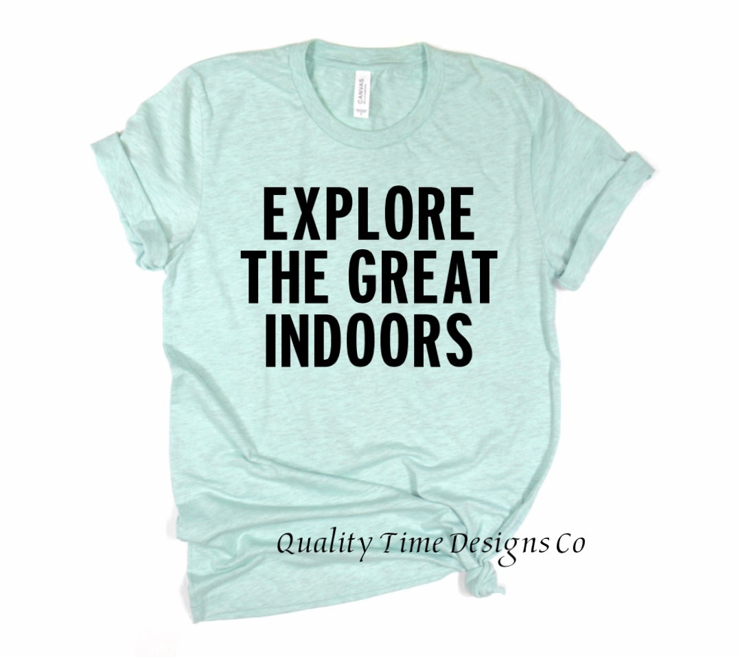 Explore the great indoors t-shirt 