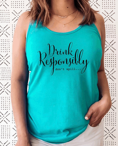 drink responsibly don't spill racerback tank top