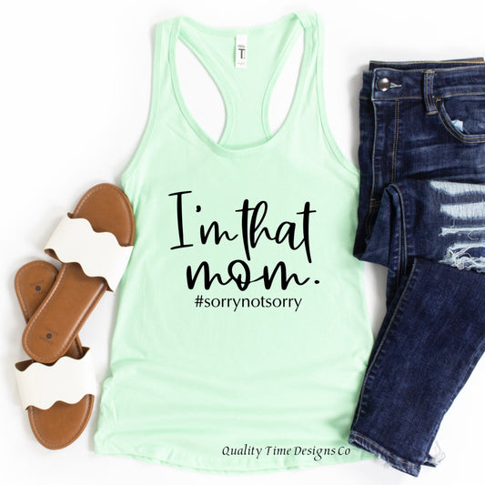 I’m that mom #sorrynotsorry racerback tank top 