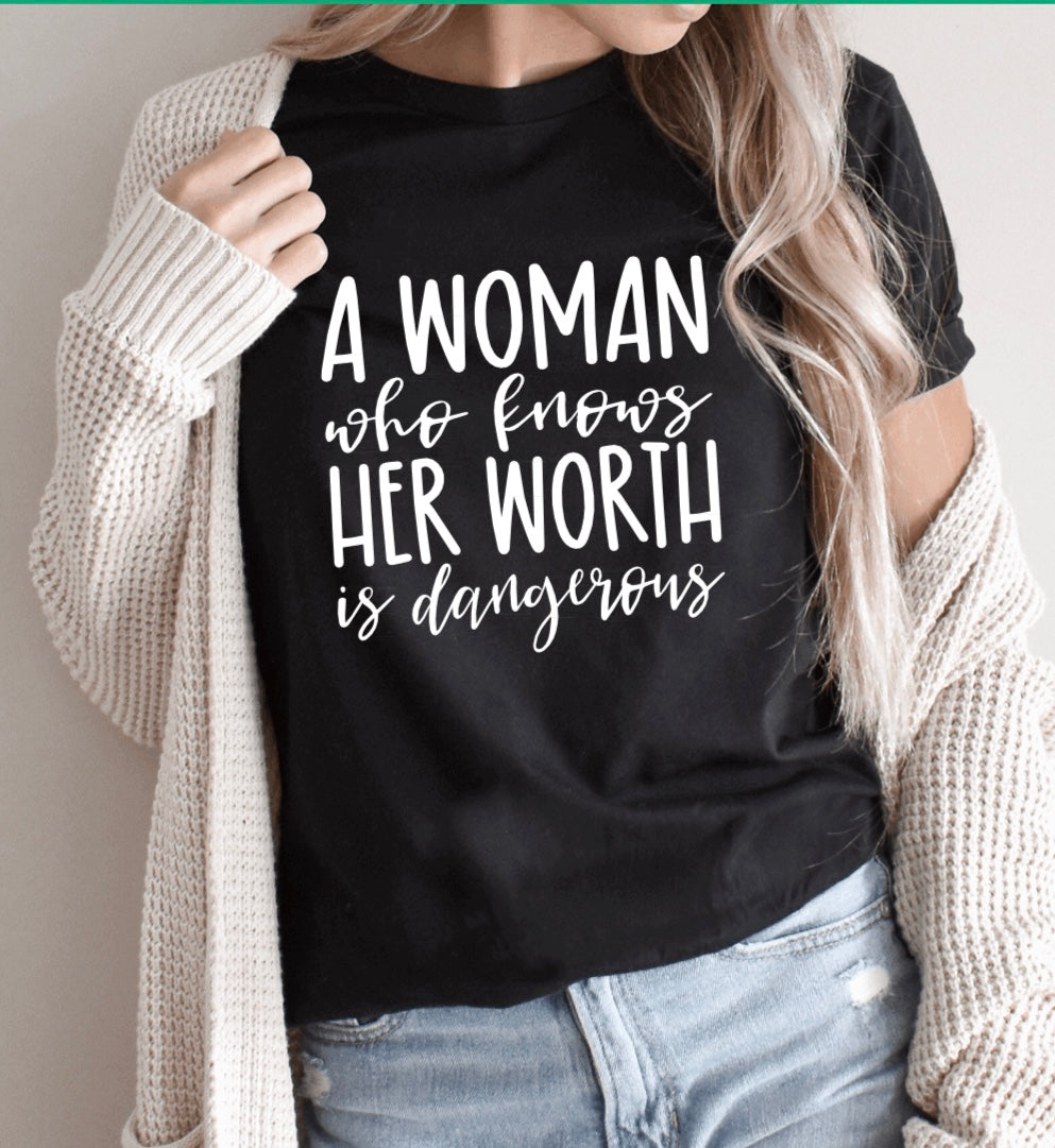 A woman who knows her worth is dangerous t-shirt 