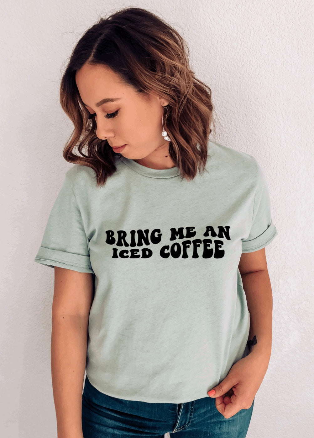 bring me an iced coffee t-shirt