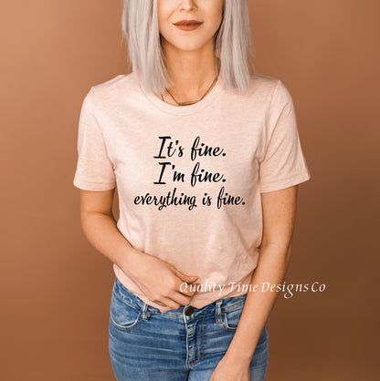 It’s fine I’m fine everything is fine t-shirt 