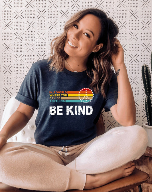 In a World Where You Can Be Anything Be Kind- Rainbow Kindness t-shirt