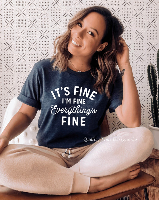 It’s fine I’m fine everything is fine t-shirt 