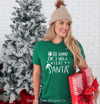 Be good or I will text Santa t-shirt 