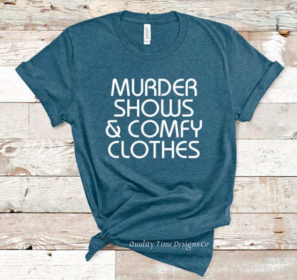 Murder shows and comfy clothes t-shirt 