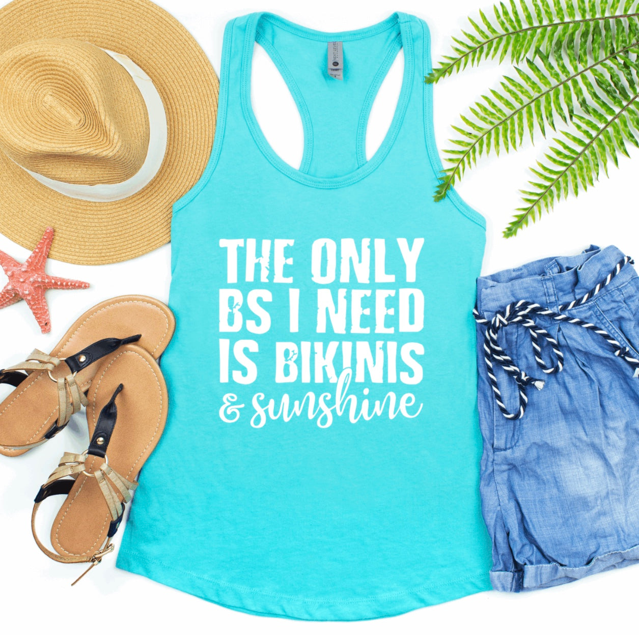 The only bs I need is bikinis and sunshine racerback tank top 
