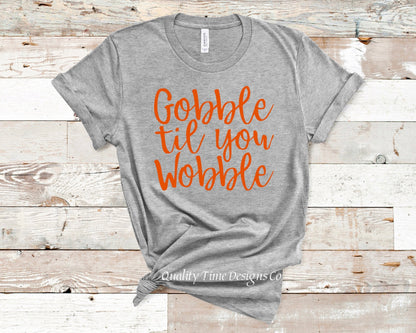 Gobble til you Wobble t-shirt 