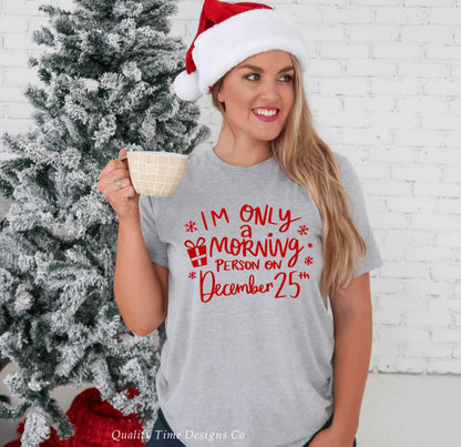 I’m only a morning person on December 25th t-shirt 