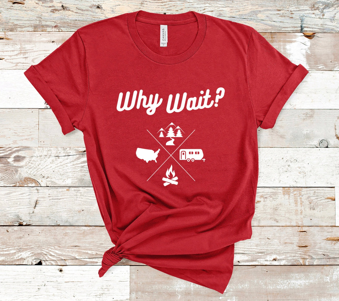 Why Wait- R.E.D. Camping t-shirts