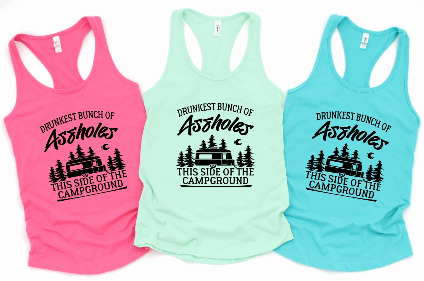 Drunkest bunch of assholes this side of the campground racerback tank tops 