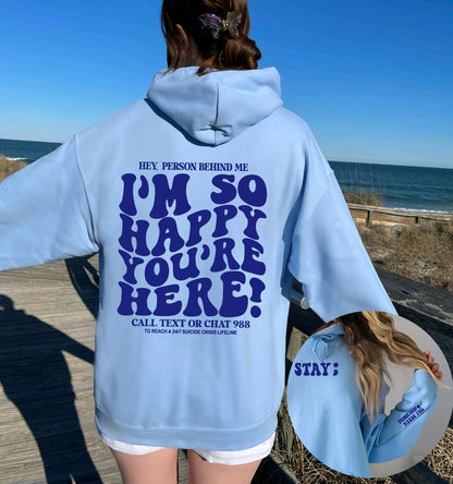 I’m So Happy You’re Here- Stay Semi Colon Hoodie with sleeve design