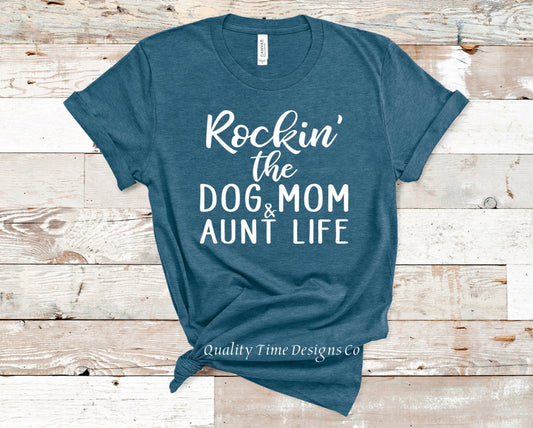 Rocking the dog mom aunt life t shirt