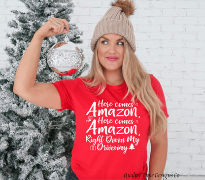 Here Comes Amazon Right Down My Driveway- Christmas shirt