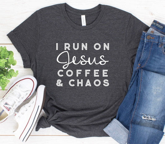 I run on Jesus coffee and chaos t-shirt 