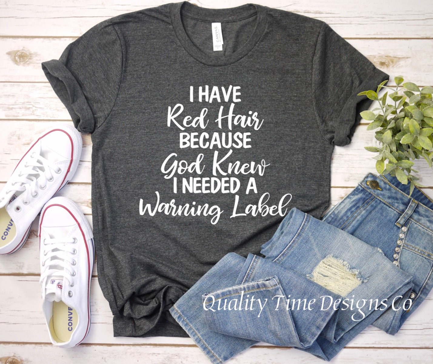 I have red hair because God knew I needed a warning label t shirt