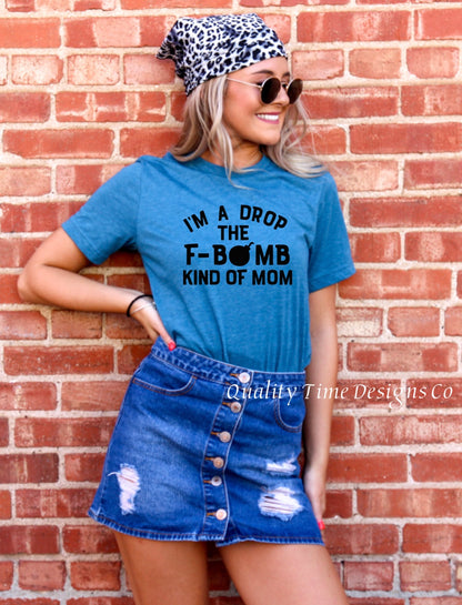 I’m a drop the f-bomb kind of mom t-shirt 