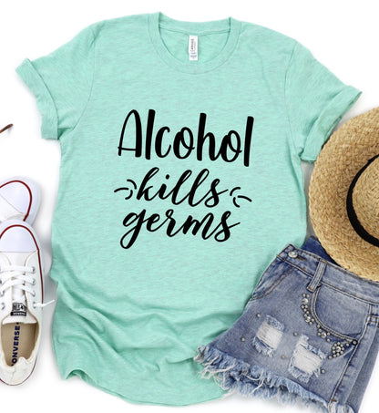 Alcohol kills germs t-shirt 