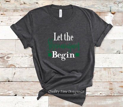 Let the Shenanigans Begin- St. Patrick’s Day shirt