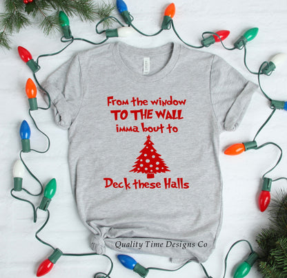 From the window to the wall imma bout to deck these halls t-shirt 