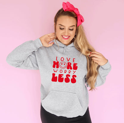 Love more worry less hoodie 