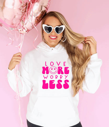 Love more worry less hoodie 