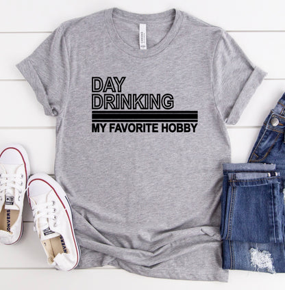 Day drinking is my favorite hobby t-shirt